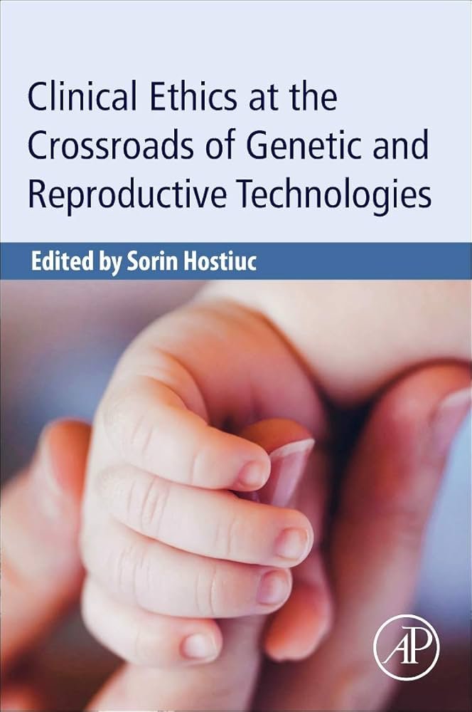 Clinical Ethics at the Crossroads of Genetic and Reproductive Technologies