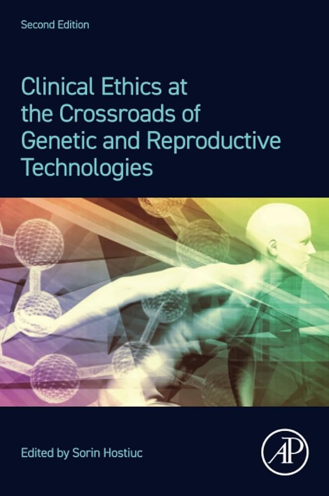 Clinical Ethics at the Crossroads of Genetic and Reproductive Technologies Review